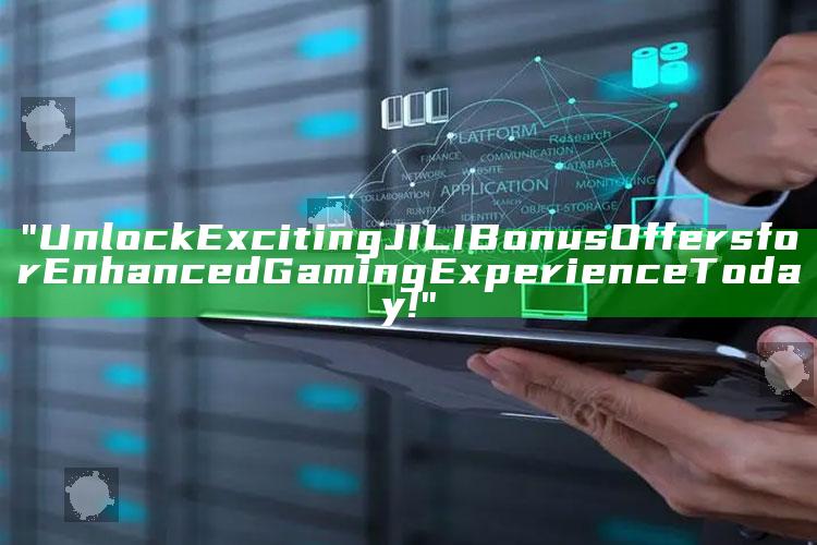 "Unlock Exciting JILI Bonus Offers for Enhanced Gaming Experience Today!"