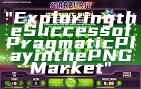 "Exploring the Success of Pragmatic Play in the PNG Market"