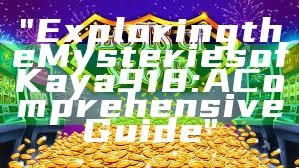 "Exploring the Mysteries of Kaya 918: A Comprehensive Guide"